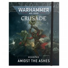 Crusade Mission Pack: Amidst the Ashes (GW40-21)