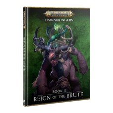 Dawnbringers: Book II - Reign of the Brute (GW80-50)